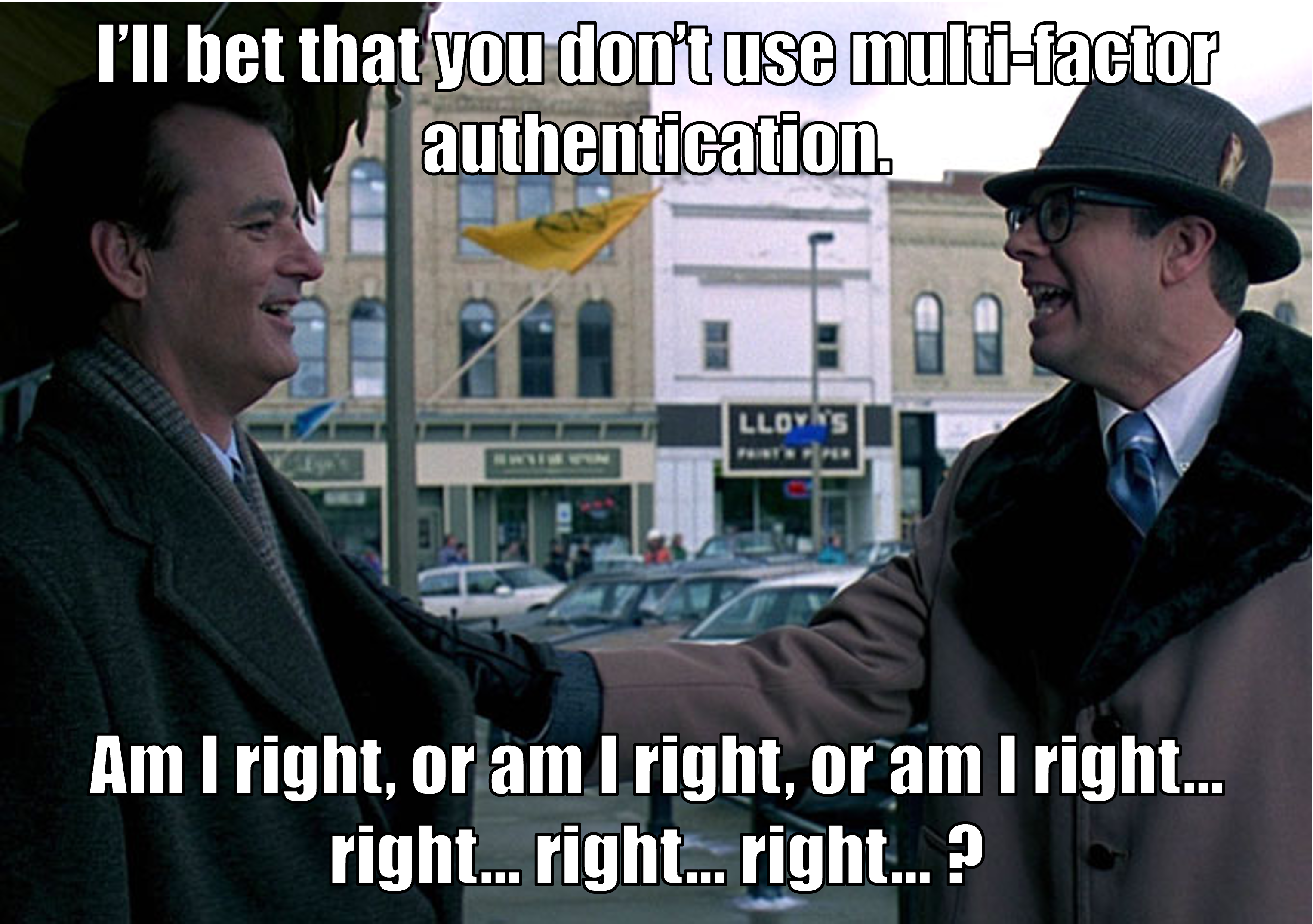 Scene from movie Groundhog Day as a meme about mulit-factor authentication